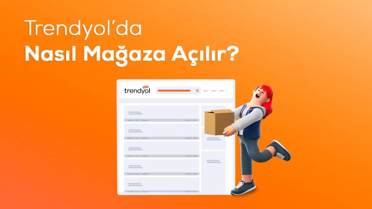 Trendyol Rehberi: E-ticarette Başarılı Bir Mağaza Nasıl Kurulur?